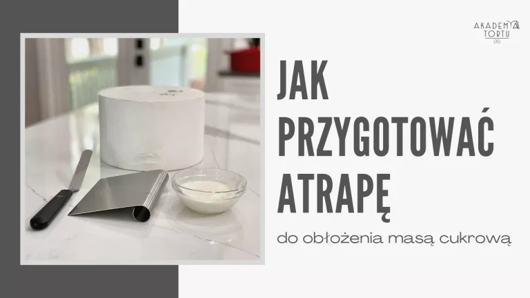 Jak przygotować atrapę pod masę cukrową