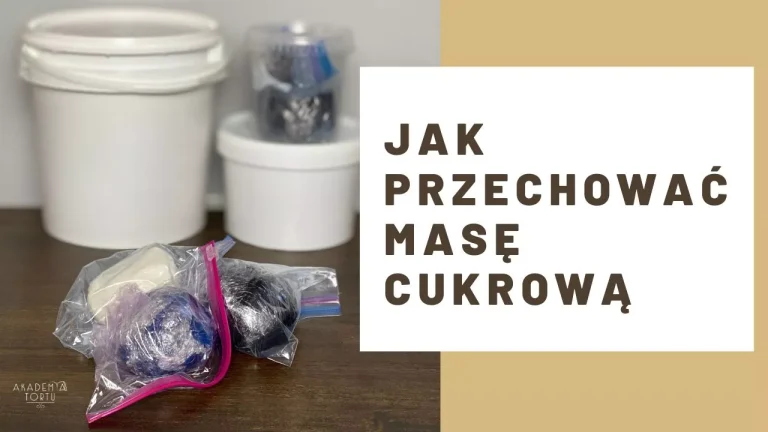 jak przechowywać masę cukrową